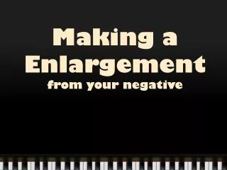 Making a Enlargement from your negative