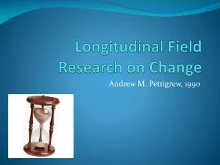 Longitudinal Field Research on Change