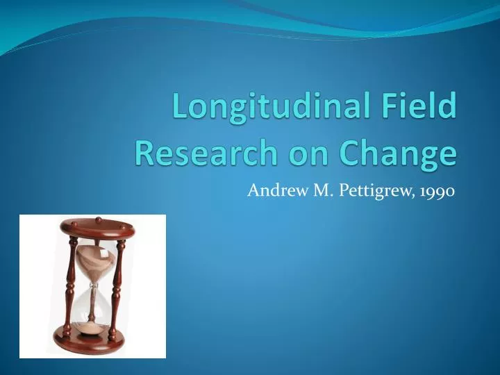longitudinal field research on change