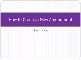 How to Create a New Amendment