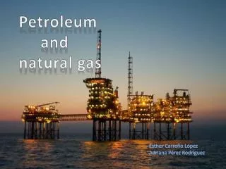 Petroleum and natural gas