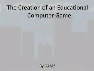 The Creation of an Educational Computer Game
