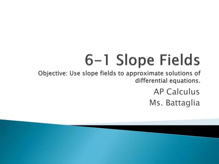 6 1 slope fields objective use slope fields to approximate solutions of differential equations