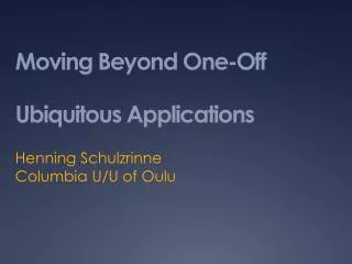 Moving Beyond One-Off Ubiquitous Applications