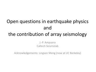 Open questions in earthquake physics and the contribution of array seismology