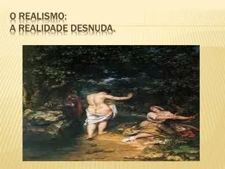 o realismo a realidade desnuda