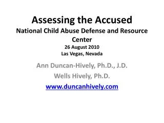 Ann Duncan- Hively , Ph.D., J.D. Wells Hively , Ph.D. duncanhively