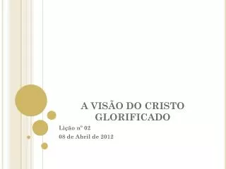 a vis o do cristo glorificado