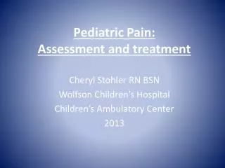Pediatric Pain: Assessment and treatment