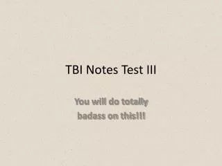 TBI Notes Test III