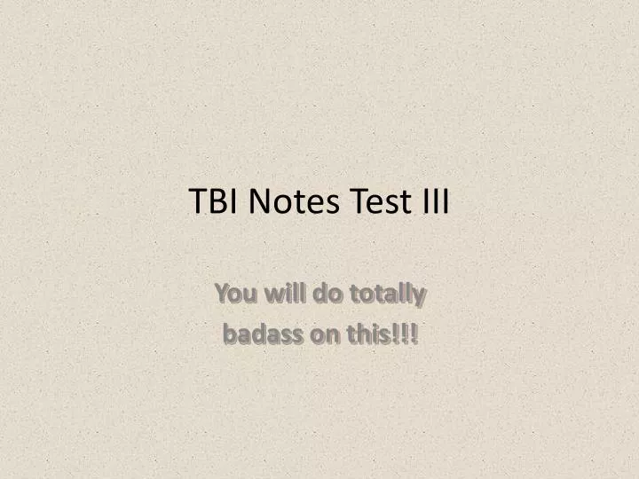 tbi notes test iii