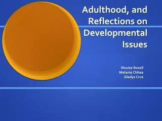 Adulthood, and Reflections on Developmental Issues
