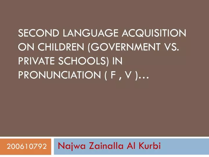 second language acquisition on children government vs private schools in pronunciation f v