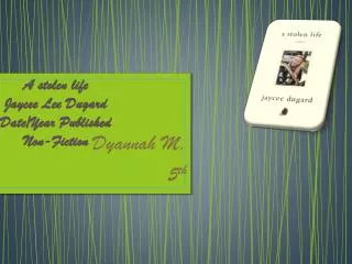 A stolen life Jaycee Lee Dugard Date/Year Published Non-Fiction