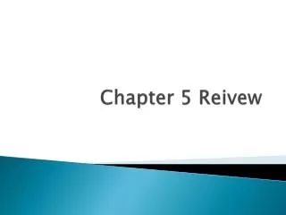 Chapter 5 Reivew