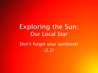 Exploring the Sun: Our Local Star