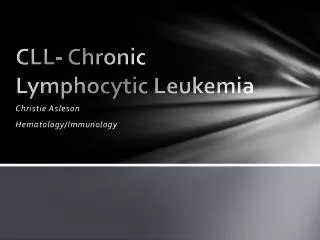 CLL- Chronic Lymphocytic Leukemia