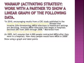 Warmup (activating strategy: Work with a partner to show a linear graph of the following data.
