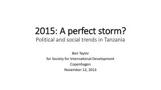 2015: A perfect storm? Political and social trends in Tanzania