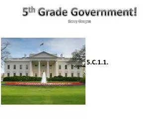 5 th Grade Government! Kerry Grogan