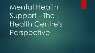 Mental Health Support - The Health Centre's Perspective
