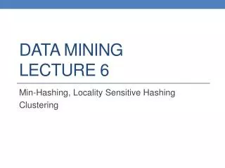 DATA MINING LECTURE 6