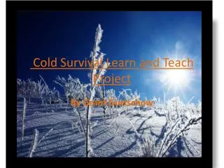 Cold Survival Learn and Teach Project