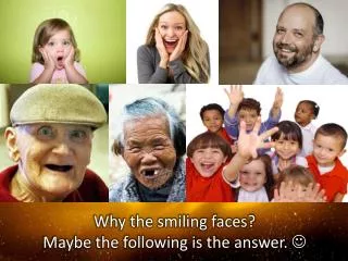 Why the smiling faces? Maybe the following is the answer. ?