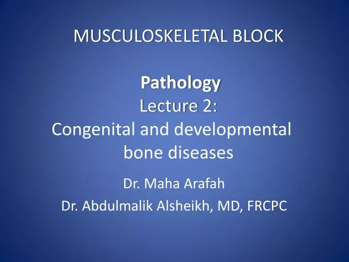 musculoskeletal block pathology lecture 2 congenital and developmental bone diseases