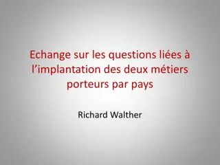 echange sur les questions li es l implantation des deux m tiers porteurs par pays