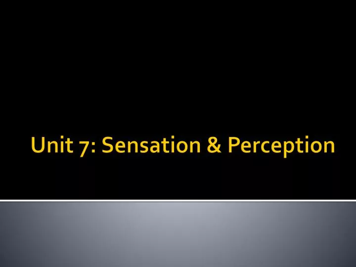 unit 7 sensation perception