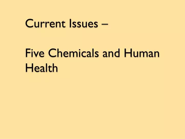 current issues five chemicals and human health