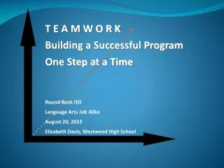 T E A M W O R K Building a Successful Program One Step at a Time