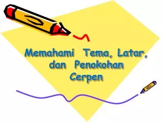 Memahami Tema, Latar, dan Penokohan Cerpen