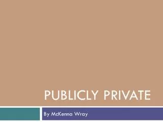 Publicly private