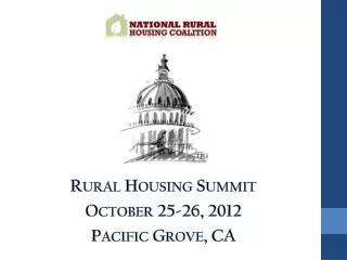Rural Housing Summit October 25-26, 2012 Pacific Grove, CA