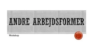 andre arbejdsformer