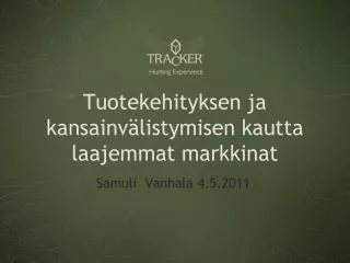 tuotekehityksen ja kansainv listymisen kautta laajemmat markkinat