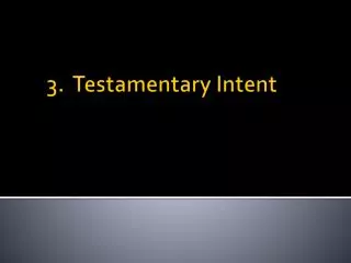 3 testamentary intent