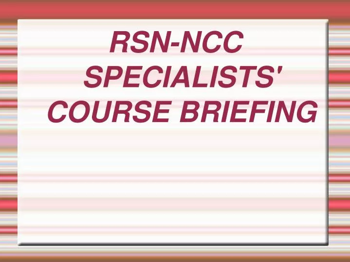 rsn ncc specialists course briefing