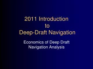 2011 Introduction to Deep-Draft Navigation