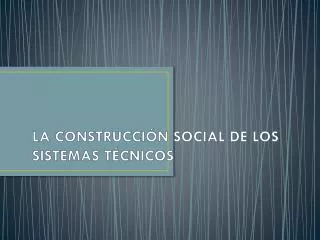la construcci n social de los sistemas t cnicos