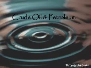 Crude Oil &amp; Petroleum