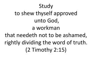 Study to shew thyself approved unto God, a workman