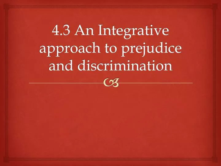 4 3 an integrative approach to prejudice and discrimination