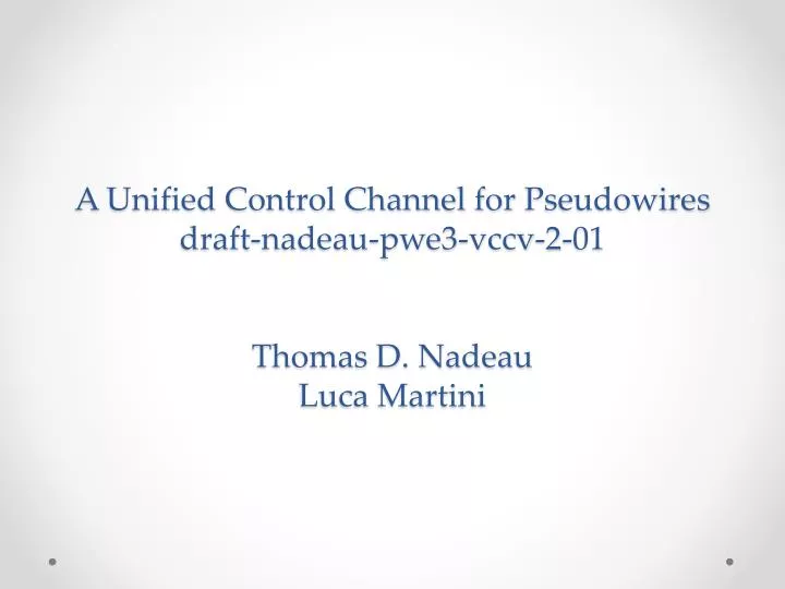 a unified control channel for pseudowires draft nadeau pwe3 vccv 2 01 thomas d nadeau luca martini