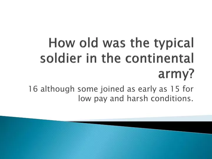 how old was the typical soldier in the continental army