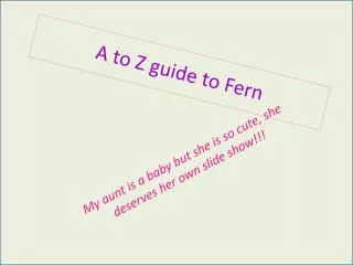 A to Z guide to Fern
