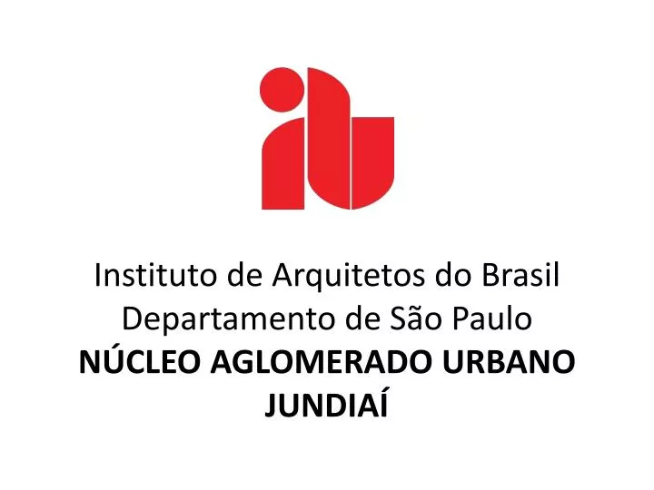 instituto de arquitetos do brasil departamento de s o paulo n cleo aglomerado urbano jundia