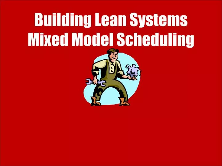 building lean systems mixed model scheduling